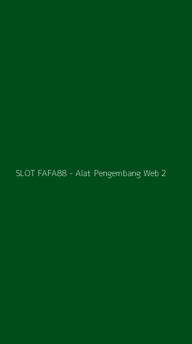 Tampilan Antarmuka Aplikasi SLOT FAFA88 - Alat Pengembang Web - 2
