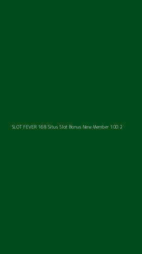 Tampilan Antarmuka Aplikasi Slot Fever 168 Situs Slot Bonus New Member 100 - 2