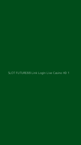 Tampilan Antarmuka Aplikasi Slot Future88 Link Login Live Casino Hd - 1
