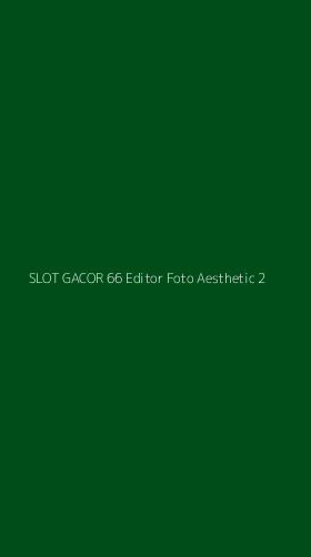 Tampilan Antarmuka Aplikasi Slot Gacor 66 Editor Foto Aesthetic - 2