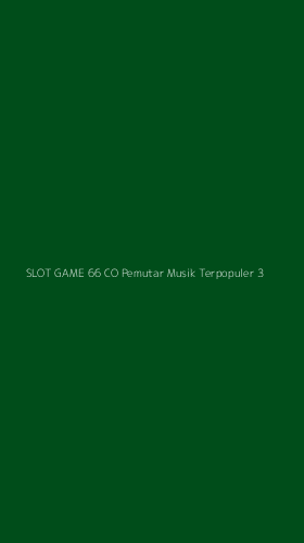 Tampilan Antarmuka Aplikasi Slot Game 66 Co Pemutar Musik Terpopuler - 3