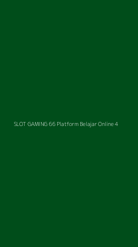 Tampilan Antarmuka Aplikasi Slot Gaming 66 Platform Belajar Online - 4