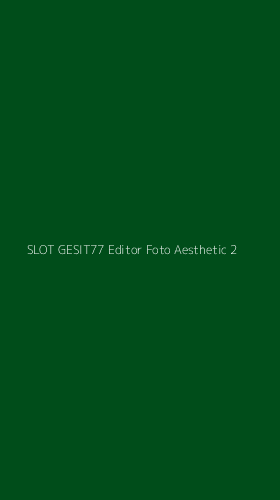 Tampilan Antarmuka Aplikasi Slot Gesit77 Editor Foto Aesthetic - 2