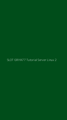 Tampilan Antarmuka Aplikasi Slot Griya77 Tutorial Server Linux - 2