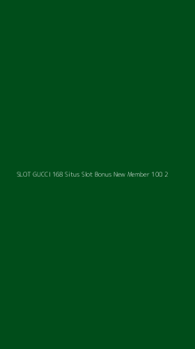 Tampilan Antarmuka Aplikasi Slot Gucci 168 Situs Slot Bonus New Member 100 - 2