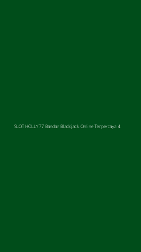 Tampilan Antarmuka Aplikasi Slot Holly77 Bandar Blackjack Online Terpercaya - 4