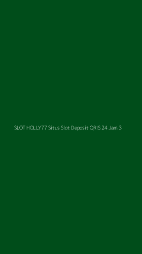 Tampilan Antarmuka Aplikasi Slot Holly77 Situs Slot Deposit Qris 24 Jam - 3