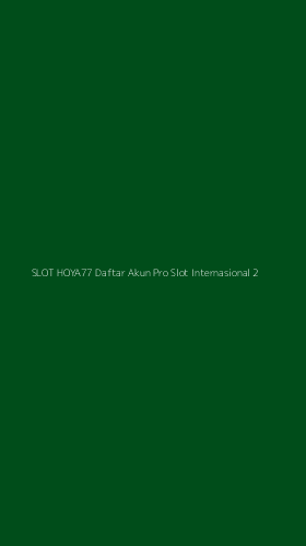 Tampilan Antarmuka Aplikasi Slot Hoya77 Daftar Akun Pro Slot Internasional - 2