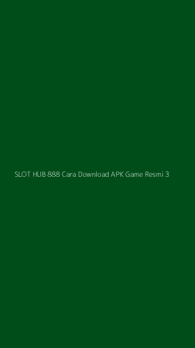 Tampilan Antarmuka Aplikasi Slot Hub 888 Cara Download Apk Game Resmi - 3