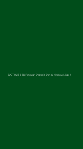 Tampilan Antarmuka Aplikasi Slot Hub 888 Panduan Deposit Dan Withdraw Kilat - 4