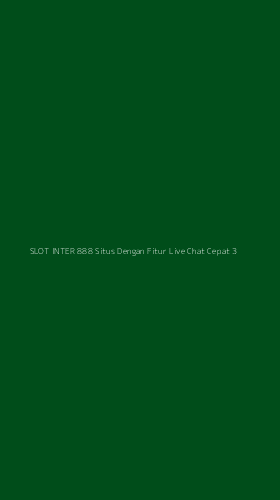 Tampilan Antarmuka Aplikasi Slot Inter 888 Situs Dengan Fitur Live Chat Cepat - 3