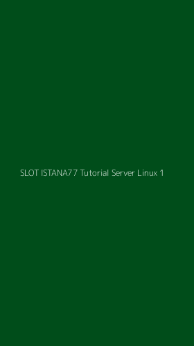 Tampilan Antarmuka Aplikasi Slot Istana77 Tutorial Server Linux - 1