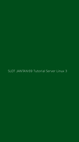 Tampilan Antarmuka Aplikasi Slot Jantan 69 Tutorial Server Linux - 3