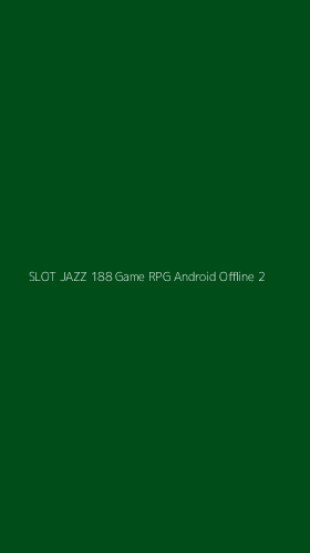 Tampilan Antarmuka Aplikasi Slot Jazz 188 Game Rpg Android Offline - 2
