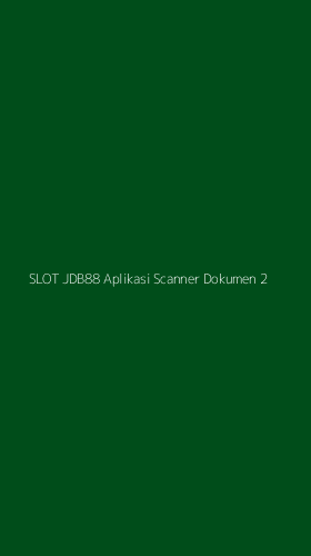 Tampilan Antarmuka Aplikasi Slot Jdb88 Aplikasi Scanner Dokumen - 2
