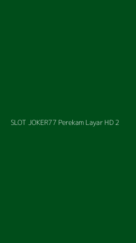 Tampilan Antarmuka Aplikasi Slot Joker77 Perekam Layar Hd - 2
