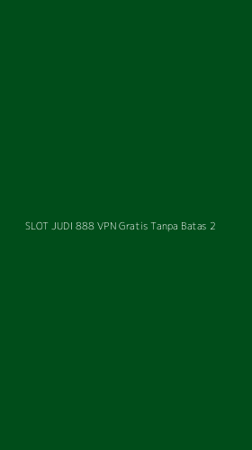 Tampilan Antarmuka Aplikasi Slot Judi 888 Vpn Gratis Tanpa Batas - 2