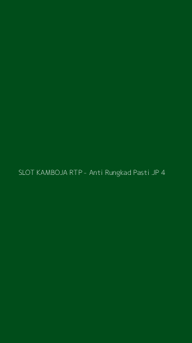 Tampilan Antarmuka Aplikasi SLOT KAMBOJA RTP - Anti Rungkad Pasti JP - 4