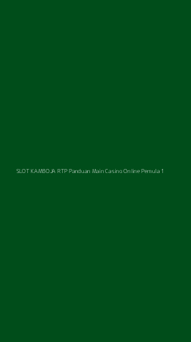 Tampilan Antarmuka Aplikasi Slot Kamboja Rtp Panduan Main Casino Online Pemula - 1