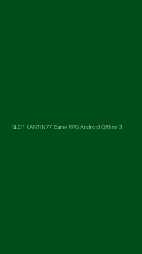 Tampilan Antarmuka Aplikasi Slot Kantin77 Game Rpg Android Offline - 3