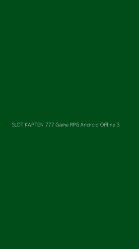 Tampilan Antarmuka Aplikasi Slot Kapten 777 Game Rpg Android Offline - 3