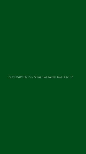 Tampilan Antarmuka Aplikasi Slot Kapten 777 Situs Slot Modal Awal Kecil - 2
