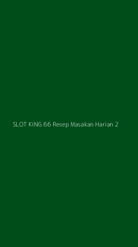 Tampilan Antarmuka Aplikasi Slot King 66 Resep Masakan Harian - 2