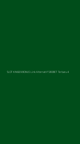 Tampilan Antarmuka Aplikasi Slot King69 Bonus Link Alternatif Sbobet Terbaru - 4