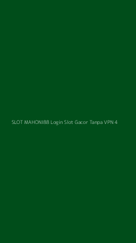 Tampilan Antarmuka Aplikasi Slot Mahoni88 Login Slot Gacor Tanpa Vpn - 4