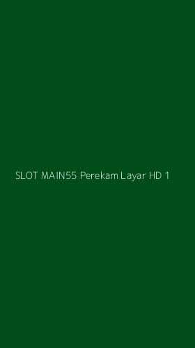 Tampilan Antarmuka Aplikasi Slot Main55 Perekam Layar Hd - 1