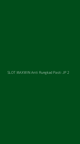 Tampilan Antarmuka Aplikasi Slot Maxwin Anti Rungkad Pasti Jp - 2