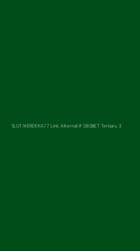 Tampilan Antarmuka Aplikasi Slot Merdeka77 Link Alternatif Sbobet Terbaru - 3