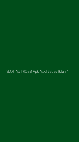 Tampilan Antarmuka Aplikasi Slot Metro88 Apk Mod Bebas Iklan - 1