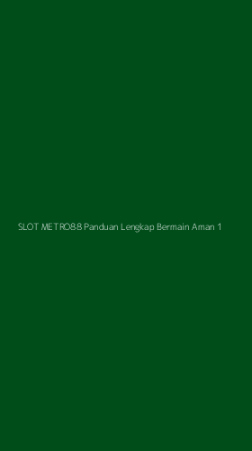 Tampilan Antarmuka Aplikasi Slot Metro88 Panduan Lengkap Bermain Aman - 1