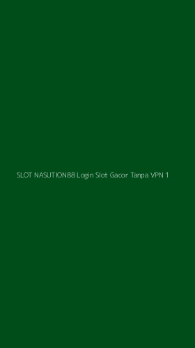 Tampilan Antarmuka Aplikasi Slot Nasution88 Login Slot Gacor Tanpa Vpn - 1
