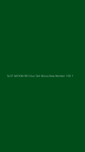 Tampilan Antarmuka Aplikasi Slot Nation 99 Situs Slot Bonus New Member 100 - 1