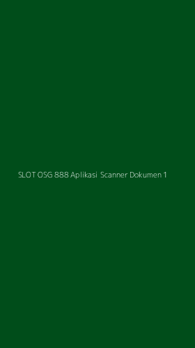 Tampilan Antarmuka Aplikasi Slot Osg 888 Aplikasi Scanner Dokumen - 1