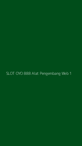Tampilan Antarmuka Aplikasi Slot Oyo 888 Alat Pengembang Web - 1