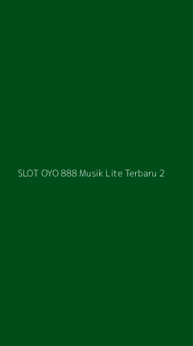 Tampilan Antarmuka Aplikasi Slot Oyo 888 Musik Lite Terbaru - 2