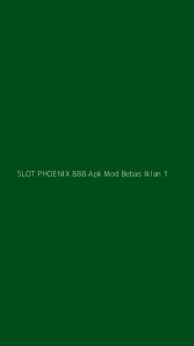 Tampilan Antarmuka Aplikasi Slot Phoenix 888 Apk Mod Bebas Iklan - 1