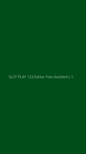 Tampilan Antarmuka Aplikasi Slot Play 123 Editor Foto Aesthetic - 1
