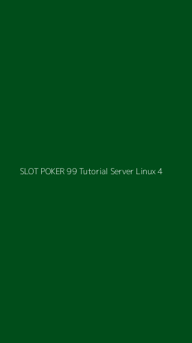 Tampilan Antarmuka Aplikasi Slot Poker 99 Tutorial Server Linux - 4