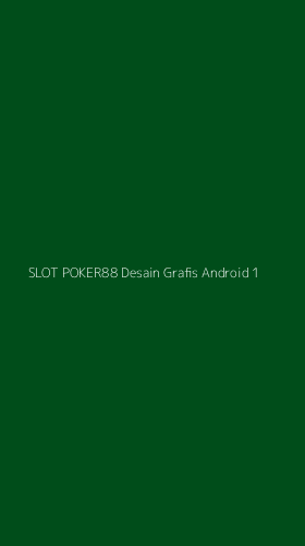 Tampilan Antarmuka Aplikasi Slot Poker88 Desain Grafis Android - 1