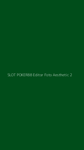 Tampilan Antarmuka Aplikasi Slot Poker88 Editor Foto Aesthetic - 2