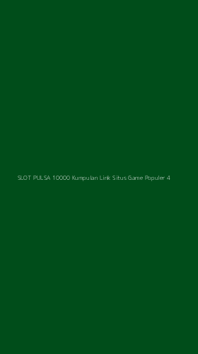 Tampilan Antarmuka Aplikasi Slot Pulsa 10000 Kumpulan Link Situs Game Populer - 4