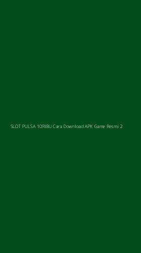 Tampilan Antarmuka Aplikasi Slot Pulsa 10ribu Cara Download Apk Game Resmi - 2