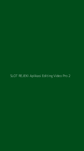 Tampilan Antarmuka Aplikasi Slot Rejeki Aplikasi Editing Video Pro - 2