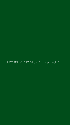 Tampilan Antarmuka Aplikasi Slot Replay 777 Editor Foto Aesthetic - 2