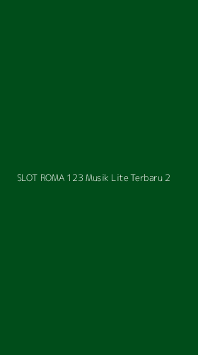 Tampilan Antarmuka Aplikasi Slot Roma 123 Musik Lite Terbaru - 2
