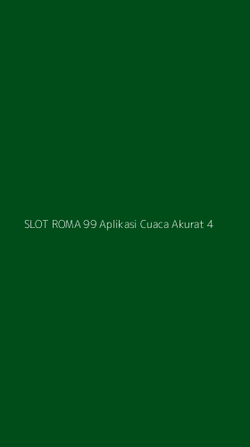 Tampilan Antarmuka Aplikasi Slot Roma 99 Aplikasi Cuaca Akurat - 4